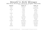 mrsperkins.com · Web viewNoah’s Ark Bingo 4 0 Pre-Primer Dolch Sight Words Ordered by frequency Set1 Set 2 Set 3 the down make to can yellow and see two a not play I one run you