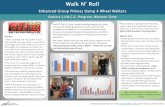 Walk N’ Roll - Physiocanhelp.caphysiocanhelp.ca/wp-content/uploads/2018/08/Walk-N-Roll-Poster3.pdf · Walk N’ Roll Enhanced Group Fitness Using 4 Wheel Walkers Seniors L.I.N.C.S.