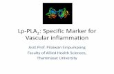 Lp-PLA2: Specific Marker for Vascular inflammation · 2017-07-04 · • Lp-PLA2 is potentially a marker of vascular inflammation, a risk factor, a prognostic biomarker, and ultimately