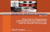 IAEA HUMAN HEALTH SERIES IAEA HUMAN HEALTH SERIES · Standard Operating Procedures for PET/CT: A Practical Approach for Use in Adult Oncology Proper cancer management requires highly