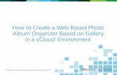 How to Create a Web Based Photo Album Organizer Based on ...download3.vmware.com/vcloud_assets/Doc/PDF/DeployingGallery-vCloud.pdf · How to Create a Web Based Photo Album Organizer