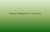 Major Religions in Europe - Typepad · Standard •SS6G11: The Student will describe the cultural characteristics of Europe •B. Describe the major religions in Europe; include Judaism,