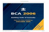 BCA 2006 Volume OneVolume Two) and the Guide to the BCA. The BCA 2006 (Volume One & Volume Two) and the Guide to the BCA have been published as provided by the Australian Building