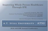 Improving Whole Person Healthcare Through IPE...Improving Whole Person Healthcare Through IPE Leonard B. Goldstein, DDS, PhD Assistant Vice President for Clinical Education Development
