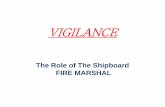 VIGILANCE - DCPPEfamiliar with the ship plans, compartmentation, shipboard work packages and projects, and always looking for potential fire hazards or dangers within the ship. •