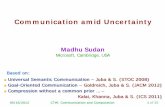 Communication amid Uncertaintypeople.seas.harvard.edu/~madhusudan/talks/2012/UncertainComm.pdf · 05/16/2012 CTW: Communication and Computation 1 of 35 Communication amid Uncertainty