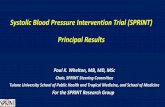 Systolic Blood Pressure Intervention Trial (SPRINT) …...Systolic Blood Pressure Intervention Trial (SPRINT) Principal Results Paul K. Whelton, MB, MD, MSc Chair, SPRINT Steering