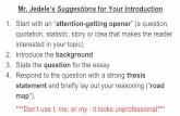Mr. Jedele’s ” (a question, · Mr. Jedele’s Suggestions for Your Introduction 1. Start with an “attention-getting opener” (a question, quotation, statistic, story or idea