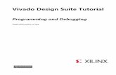 Vivado Design Suite Tutorial - Xilinx · Programming and Debugging 3 UG936 (v2019.1) May 22, 2019 Table of Contents ... • Debug the design using Vivado logic analyzer in real-time,