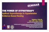 THE POWER OF HYPNOTERAPY · THE POWER OF HYPNOTERAPY Aplikasi Hypnotherapy in Hypertension Evidence Based Nursing Sugiyono. S.Kep.Ns.. CHt. C.Iht. C.Htp. CT.NNLP Transpersonal Hypnotherapist