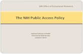 The NIH Public Access Policy - Division of Public Health ... · The NIH Public Access Policy Is Mandatory 2 In accordance with Division F Section 217 of PL 111-8 (Omnibus Appropriations