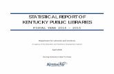 STATISTICAL REPORT OF KENTUCKY PUBLIC …The Statistical Report of Kentucky Public Libraries, Fiscal Year 2014-2015 contains information taken from the Annual Report of Public Libraries.