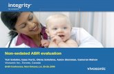 Non-sedated ABR evaluation - Infant Hearing · Audiological assessment from birth to 6 months of age should include: • Child and family history. • Frequency-specific ABR with