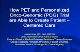 How PET and Personalized Onco-Genomic (POG) Trial are Able ... · CCNA2 [92%] TYMS [99%] 6 673 SNV = hypermutated. Genomic based treatment ... •Biopsied for study Dec 2012. POG