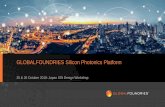 GLOBALFOUNDRIES Silicon Photonics Platformsoiconsortium.eu/wp-content/uploads/2018/10/GLOBALFOUNDRIES_SiPh... · GLOBALFOUNDRIES 300mm SiPh Foundry Summary •300mm technology platform