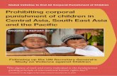 Prohibiting corporal punishment of children in Central ... · Messages 2 Prohibiting corporal punishment of children in Central Asia, South East Asia and the Pacific: The elimination