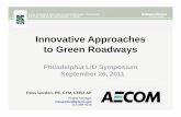 Innovative Approaches to Green Roadways · Innovative Approaches to Green Roadways Philadelphia LID Symposium September 26, 2011 Ross Gordon, PE, CFM, LEED AP Project Manager ross.gordon@aecom.com