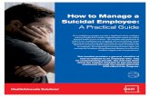 How to Manage a Suicidal Employee - Health Advocate...suicidal person. Don’t hesitate to call us, 24/7. In a crisis, act fast. If the danger for self-harm seems imminent, call 911
