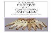 A GUIDE FOR FIVE AND TEN STRING KANTELESvarras ponsi 3 A GUIDE FOR FIVE AND TEN STRING KANTELES This material has been assembled for purchasers of kanteles made by Gerry Luoma Henkel