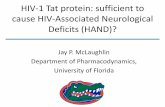 HIV-1 Tat protein: sufficient to cause HIV-Associated ... · • Tat mediated neurophysiological effects could lead to HIV cognitive dysfunction: – Exposure to Tat protein promotes