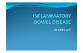 DR R DE LACY · Gastroenteritis-bacterial/viral Giardiasis Ulcerative colitis IBS. DIAGNOSIS FBC –anaemia, thrombocytosis U&E –hypokalaemia, hypomagnesemia, pre-renal Liver function