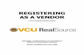 REGISTERING AS A VENDOR RealSource Vendor...completing your registration through the Virginia Commonwealth University (VCU) Vendor Portal. When a VCU department invites you to register,