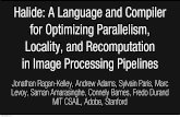 Halide: A Language and Compiler for Optimizing Parallelism ...Halide: A Language and Compiler for Optimizing Parallelism, Locality, and Recomputation in Image Processing Pipelines