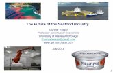 The Future of the Seafood Industry · 2018-07-21 · 1. How should we think about the future of the seafood industry? 2. What factors will drive change? 3. How will the seafood industry