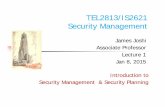 TEL2813/IS2621 Security Management - School of Computing & Information · 2015-01-08 · TEL2813/IS2621 Security Management James Joshi Associate ProfessorAssociate Professor Lecture