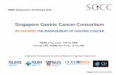Singapore Gastric Cancer Consortium · 2018-07-11 · RE-DEFINING THE MANAGEMENT OF GASTRIC CANCER A National Translational & Clinical Research Flagship Programme Singapore Gastric