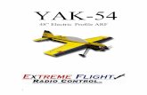 Extreme Flight - YAK-542 Congratulations on your purchase of the Extreme Flight RC Yak 54 48 inch profile Electric ARF. This aircraft was designed to provide maximum performance and
