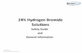 24% Hydrogen Bromide Solutions · 2016-11-18 · (cont.) 24% Hydrogen Bromide Solutions •What are the major concerns if I am working with 24% Hydrogen Bromide? •A: As an aqueous