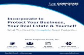 Incorporate to Protect Your Business, Your Real Estate ... · Incorporate to Protect Your Business, Your Real Estate & Yourself What You Need for Complete Asset Protection +850,000