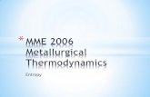 MME 2006 Metallurgical Thermodynamics 2006 - Course8.pdf · the first law of thermodynamics were considered: Energy is transferred from one state to another by any possible forms,
