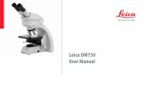 Leica DM750 User Manual · user manual. In particular, please observe all safety instructions. User manual This user manual includes important instruc-tions related to operating safety,