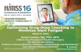 Optimizing Drug-Dose Checking to Minimize Alert Fatigue · 2016-02-24 · Optimizing Drug-Dose Checking to Minimize Alert Fatigue March 4, 2016 David Kaelber, MD, PhD, MPH CMIO &