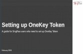 Setting up OneKey Token - SingPass · Setting up OneKey Token A guide for SingPass users who need to set up OneKey Token February 2018. I have not set up 2FA I have SMS 2FA Choose