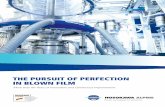 THE PURSUIT OF PERFECTION IN BLOWN FILM · continuous innovation describes Hosokawa Alpine’s “Pursuit of Perfection” in blown film processing. ... profitable blown film lines