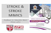 STROKE & STROKE MIMICS - cpamm.asc.org.my · Stroke Mimics •Stroke mimics- 20-30% •CT scan may likely be normal and patient may be thrombolysed even in stroke mimics •Brain