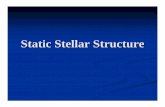 13 Static Stellar Structure - CWRU Astronomyastroweb.cwru.edu/steven/hw/astr311/notespdf/13_Static... · 2007-03-19 · Static Stellar Structure 4 Dominant Pressure Gradient When