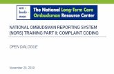 NATIONAL OMBUDSMAN REPORTING SYSTEM (NORS) …...Agenda •Comments from the Administration for Community Living •Part II Training Materials •Complaint Coding Basic Principles