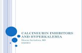 CALCINEURIN INHIBITORS AND HYPERKALEMIA · calcineurin inhibitors and hyperkalemia sheena surindran, md 3/22/2011. distal tubule k secretion. effects of cyclosporine on ras and potassium