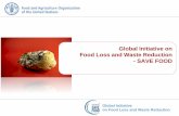 Global Initiative on Food Loss and Waste Reduction - SAVE FOOD · for food loss and waste. 2 Collaboration and coordination of world-wide initiatives on food loss and waste reduction.