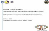 Future Force Warrior · Future Force Warrior: Soldier Protection and Individual Equipment System NDIA Chemical Biological Individual Protection Conference 9 March 2006 Stephanie …