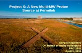 Project X: A New Multi-MW Proton Source at FermilabProject X Mission Goals • A neutrino beam for long baseline neutrino oscillation experiments – 2 MW proton source at 60-120 GeV
