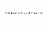 CH8: Logic Gates and Transistorspages.cs.wisc.edu/~karu/courses/cs252/fall2015/... · CH8: Logic Gates and Transistors . Chapter Goals •Logic gates –Combinational circuits –Sequential