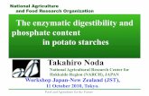 The enzymatic digestibility and phosphate content in ... · The enzymatic digestibility and phosphate content in potato starches Workshop Japan-New Zealand (JST), 11 October 2010,