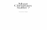 Must Christians Suffer ? · 2016-03-07 · Kenneth E. Hagin. Unless otherwise indicated, all Scripture quotations in this volume are from the King James Version of the Bible. First