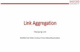 Link Aggregation - Radford Universityhlee3/classes/backup/itec452...Link Aggregation Advantages of EtherChannel • Most configurations are done on the EtherChannel interface ensuring