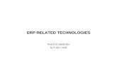 ERP RELATED TECHNOLOGIES - Webs RELATED TECHNOLOGIES.pdf · ERP RELATED TECHNOLOGIES Prof.R.K.NADESH SJT 310 / A26. Forerunners of ERP Systems •MIS •DSS • EIS ( Executive Information